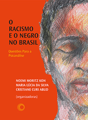 Racismo e o Negro no Brasil - Noemi Moritz Kon